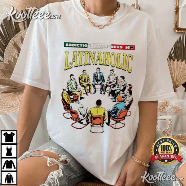 Latinaholic Addiction Awareness T-Shirt