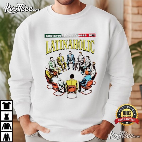 Latinaholic Addiction Awareness T-Shirt