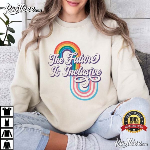 Trans Rights The Future Is Inclusive Pride LGBTQ Gift T-Shirt