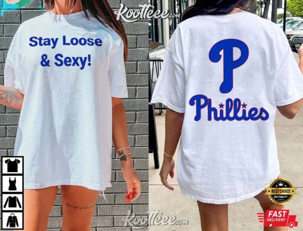 Philadelphia Phillies Stay Loose And Sexy T-Shirt