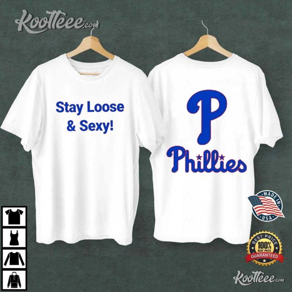 Philadelphia Phillies Stay Loose And Sexy T-Shirt