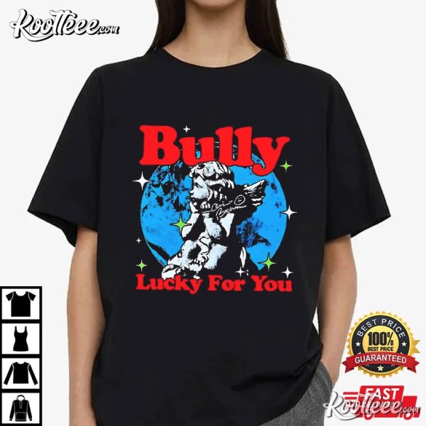 Bully Lucky For You T-Shirt