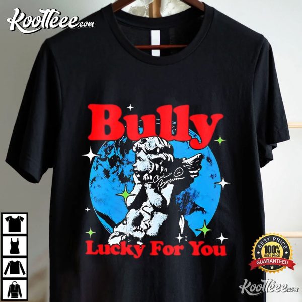 Bully Lucky For You T-Shirt