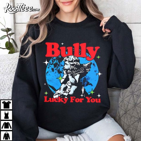 Bully Lucky For You T-Shirt