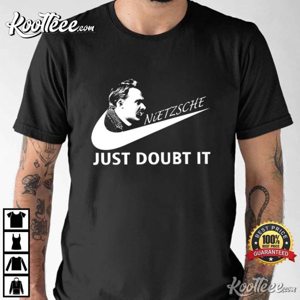 Nietzsche Just Doubt It T-Shirt