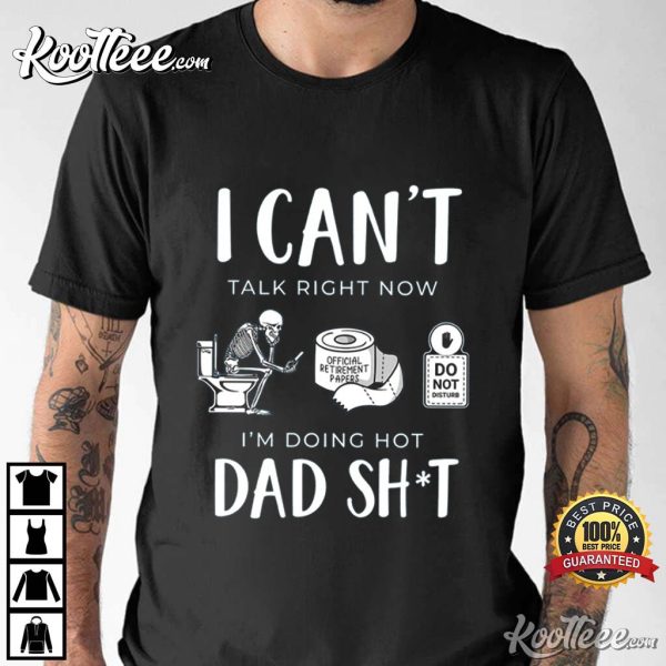 Funny Dad I Cant Talk Right Now Father’s Day Gift T-Shirt