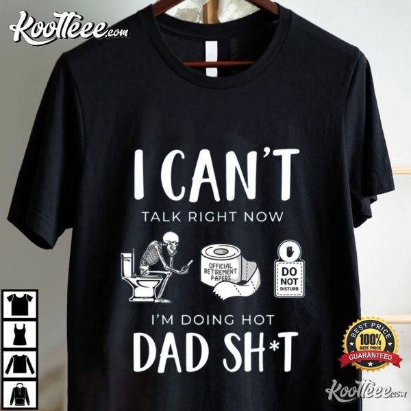 Funny Dad I Cant Talk Right Now Father’s Day Gift T-Shirt