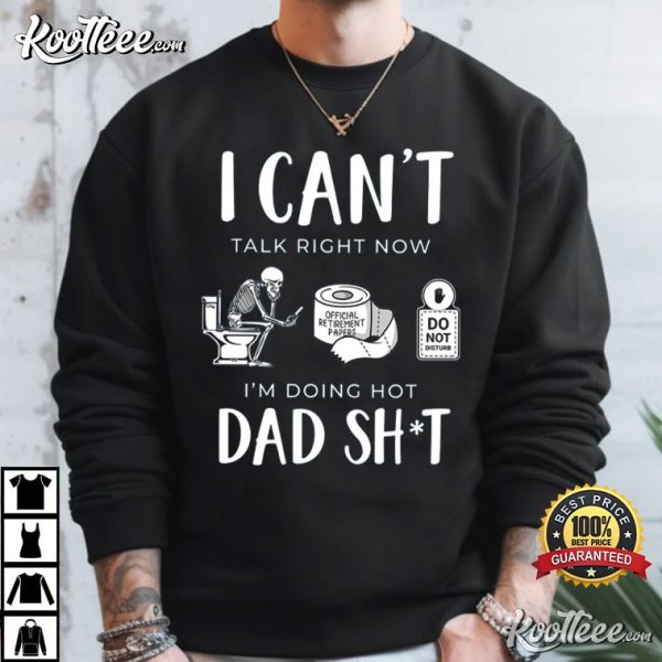 Funny Dad I Cant Talk Right Now Father’s Day Gift T-Shirt