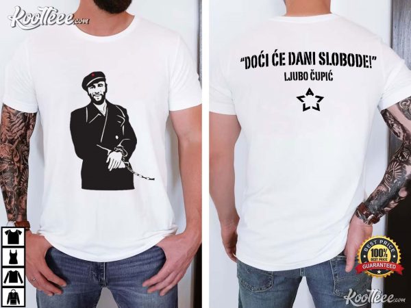 Ljubo Cupic Doci Ce Dani Slobode T-Shirt