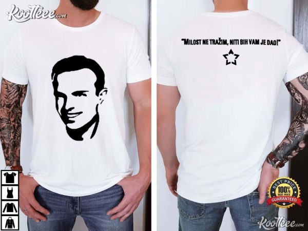 Rade Končar I Am Not Asking For Mercy Nor Would I Give It To You T-Shirt