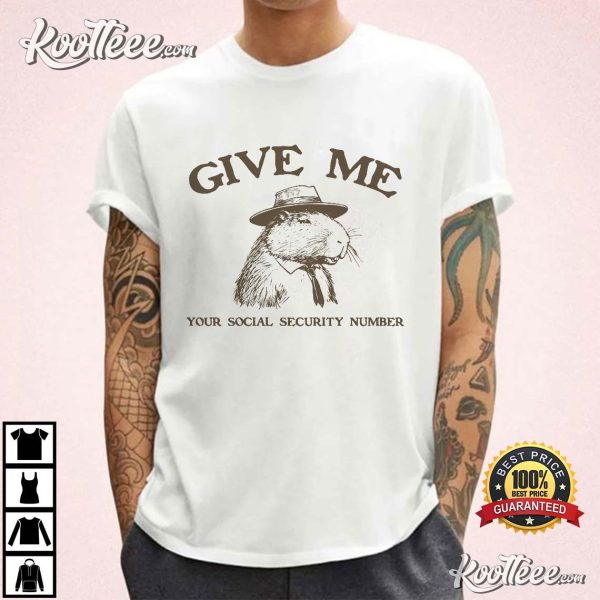 Funny Capybara Give Me Your Social Security Number T-Shirt