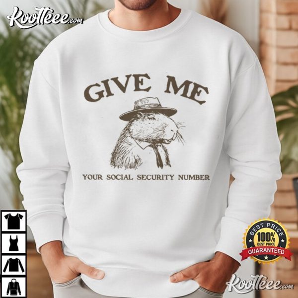 Funny Capybara Give Me Your Social Security Number T-Shirt