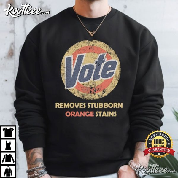 Anti Trump Detergent Vote Removes Stubborn Orange Stains T-Shirt