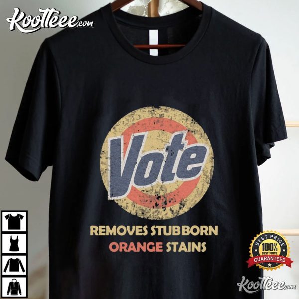 Anti Trump Detergent Vote Removes Stubborn Orange Stains T-Shirt