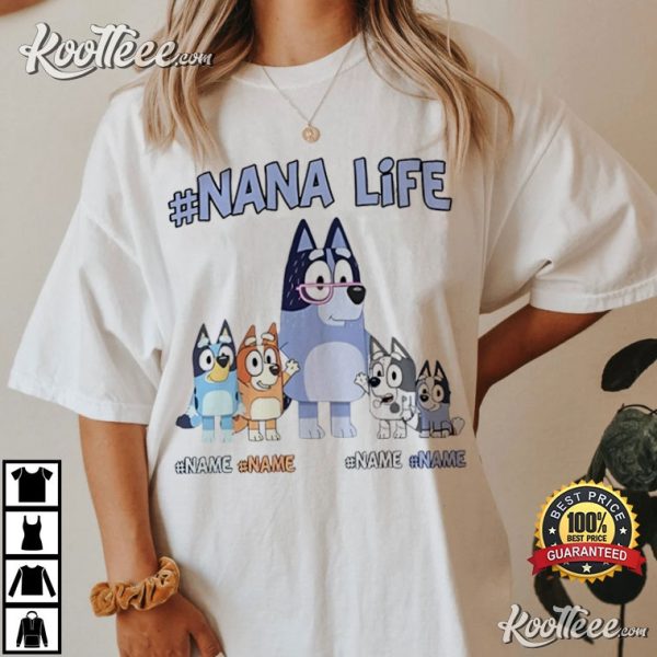 Custom Nana Life Bluey Grandma Mothers Day Gift T-Shirt