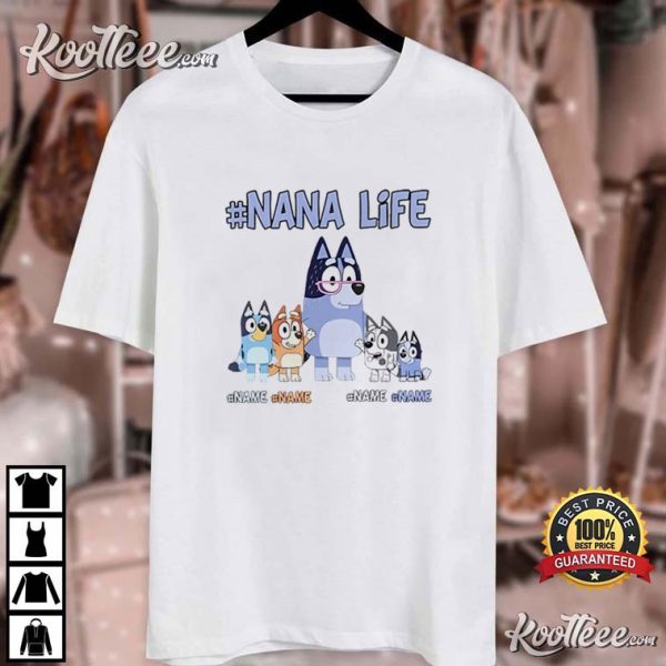 Custom Nana Life Bluey Grandma Mothers Day Gift T-Shirt