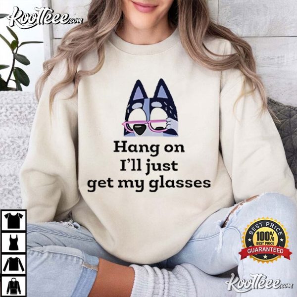Bluey Grandma Hang On I’ll Just Get My Glasses T-Shirt