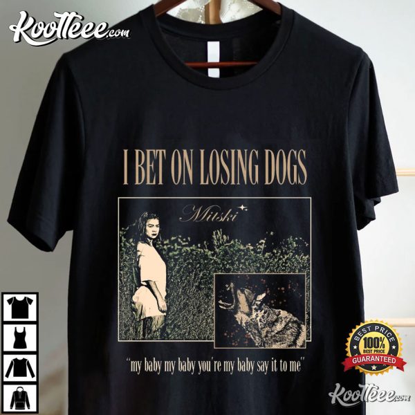 Mitski I Bet On Losing Dogs Gift For Fan T-Shirt