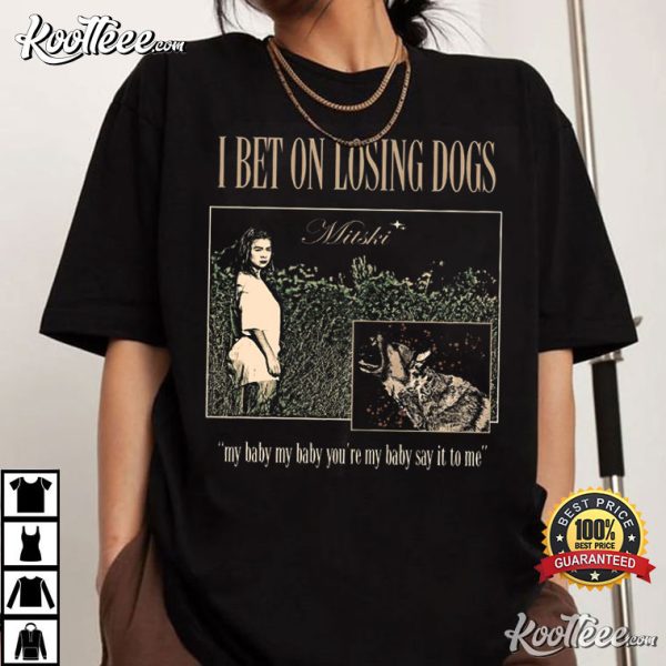 Mitski I Bet On Losing Dogs Gift For Fan T-Shirt