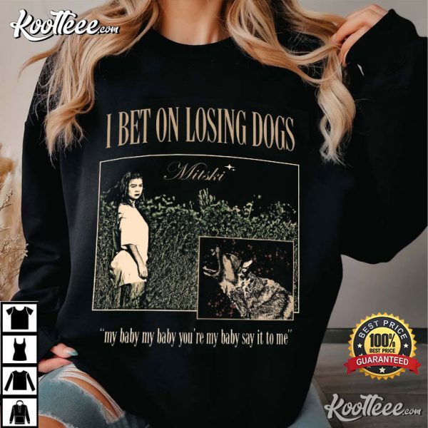 Mitski I Bet On Losing Dogs Gift For Fan T-Shirt