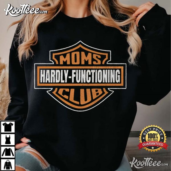 Moms Club Hardly Functioning Motorcycle Mom T-Shirt