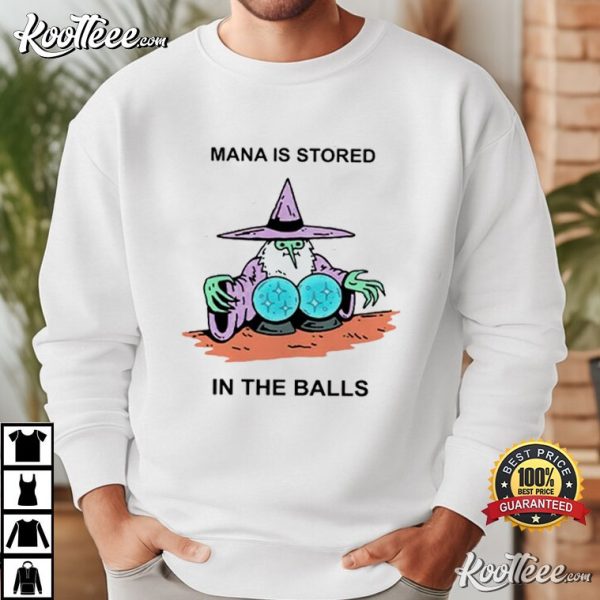 Mana Is Stored In The Balls T-Shirt