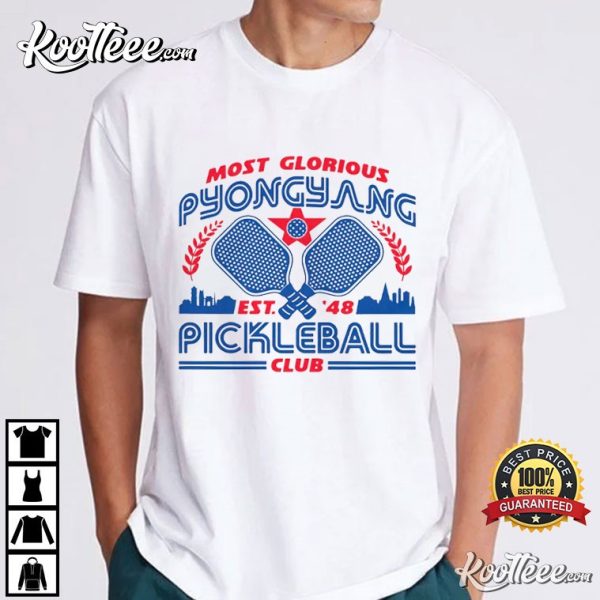 Most Glorious Pyongyang Pickleball Club T-Shirt