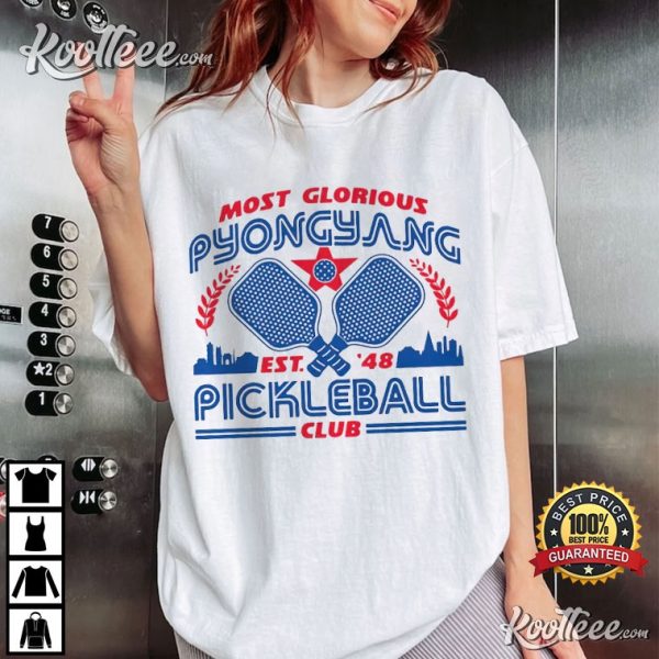 Most Glorious Pyongyang Pickleball Club T-Shirt