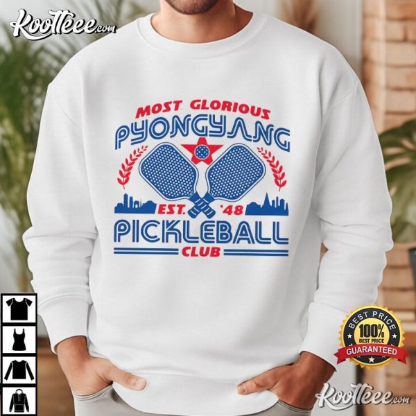 Most Glorious Pyongyang Pickleball Club T-Shirt