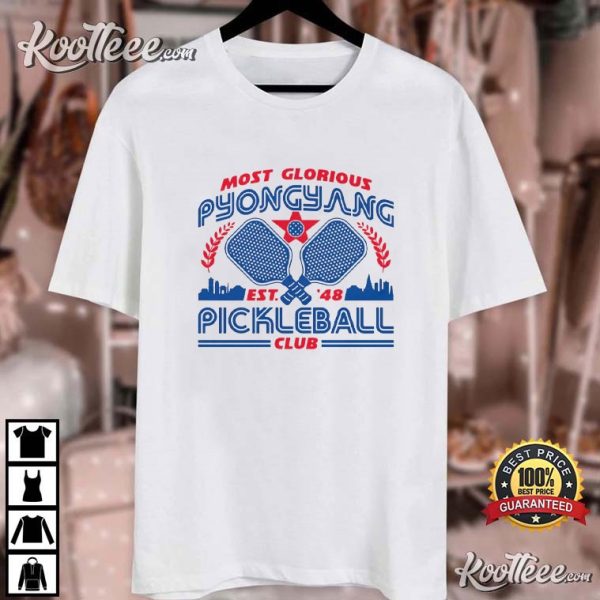 Most Glorious Pyongyang Pickleball Club T-Shirt