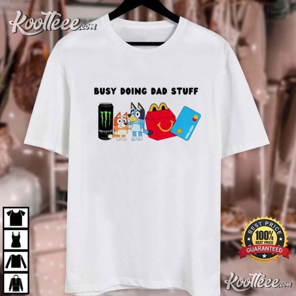 Busy Doing Dad Stuff Bluey Dad T-Shirt