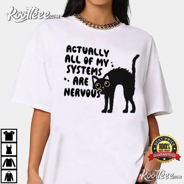 Actually All Of My Systems Are Nervous Mental Health Black Cat T-Shirt