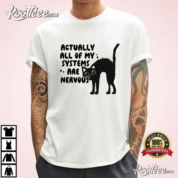 Actually All Of My Systems Are Nervous Mental Health Black Cat T-Shirt