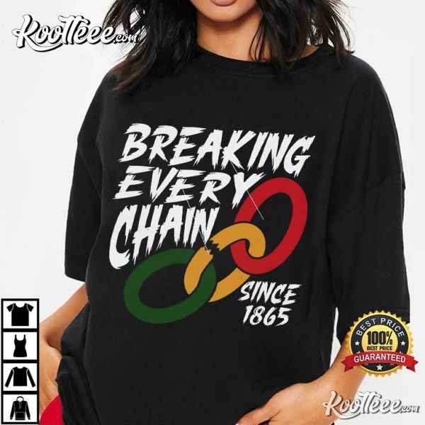 Juneteenth Breaking Every Chain Since 1865 Black History T-Shirt