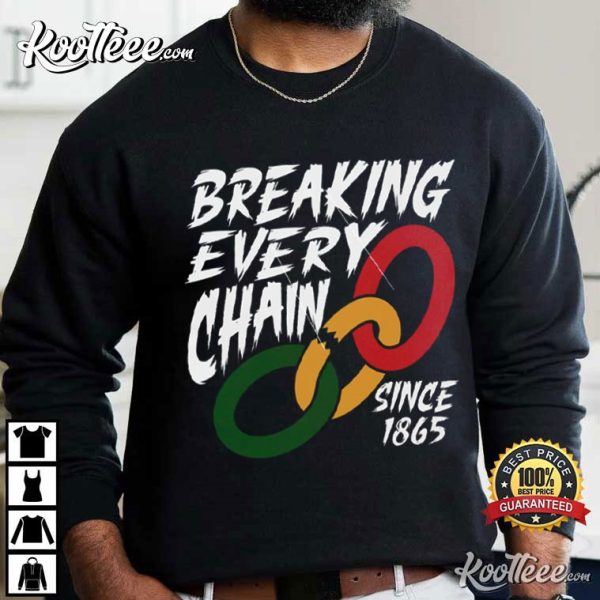 Juneteenth Breaking Every Chain Since 1865 Black History T-Shirt