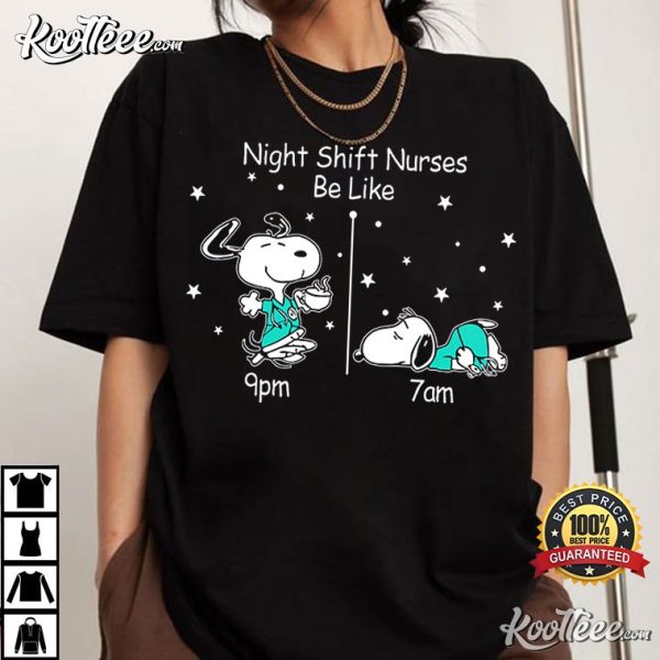 Funny Snoopy Night Shift Nurses Be Like 9Pm 7Am T-Shirt