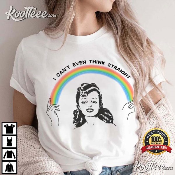 I Cant Even Think Straight Lesbian Gay Pride T-Shirt