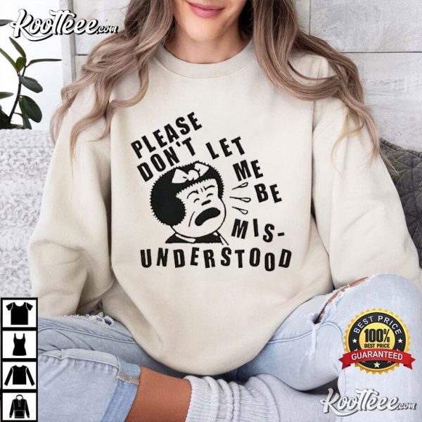 Don’t Let Me Be Misunderstood T-Shirt