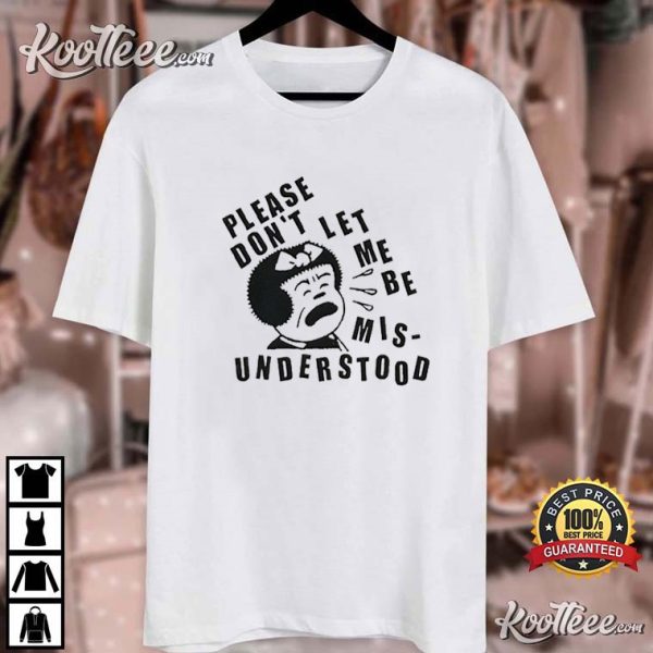 Don’t Let Me Be Misunderstood T-Shirt