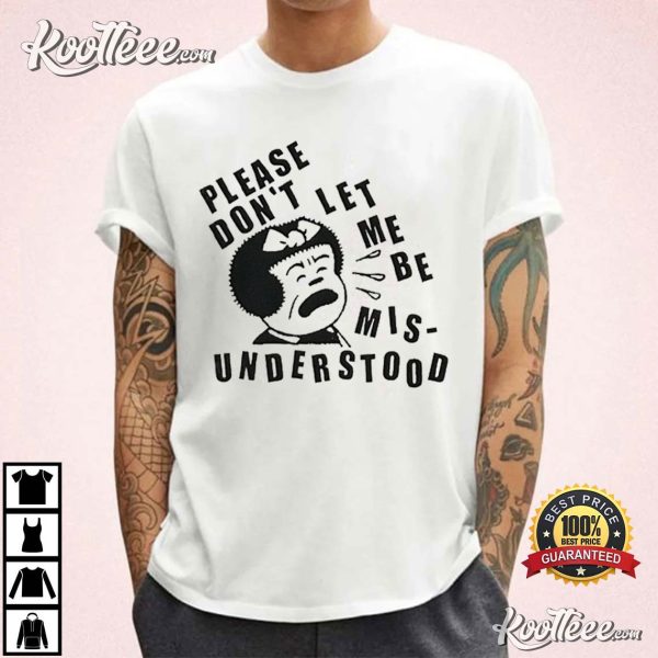 Don’t Let Me Be Misunderstood T-Shirt