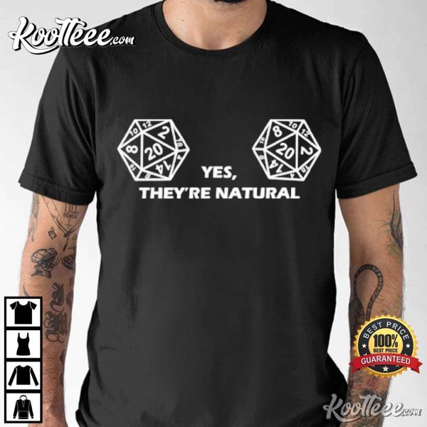 Dungeons And Dragons Yes They’re Natural D20 Dice T-Shirt