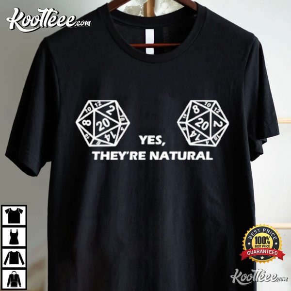 Dungeons And Dragons Yes They’re Natural D20 Dice T-Shirt