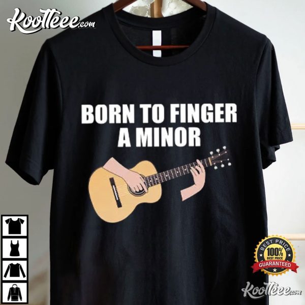 Guitarist Born To Finger A Minor T-Shirt