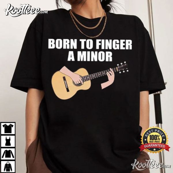 Guitarist Born To Finger A Minor T-Shirt