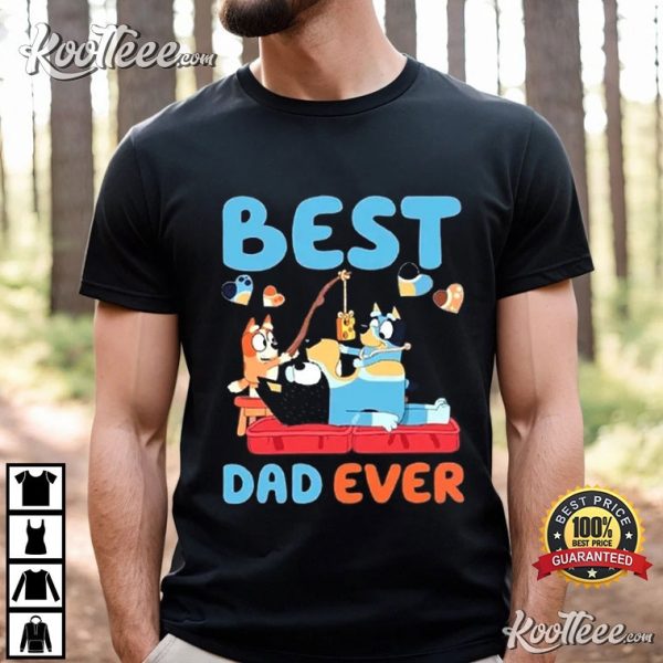 Best Dad Ever Bluey Daddy Fathers Day Gifts T-Shirt