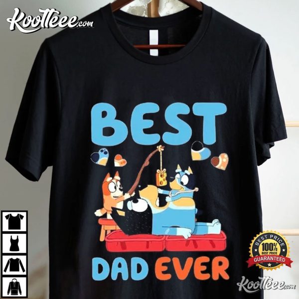 Best Dad Ever Bluey Daddy Fathers Day Gifts T-Shirt