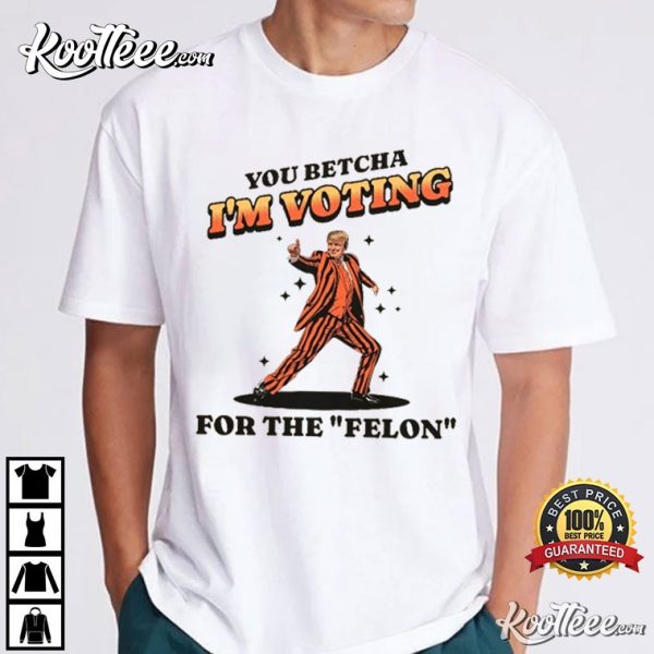 Donald Trump I’m Voting For The Felon MAGA Republican T-Shirt