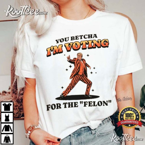 Donald Trump I’m Voting For The Felon MAGA Republican T-Shirt