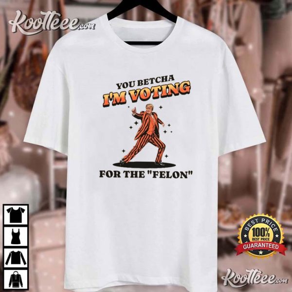 Donald Trump I’m Voting For The Felon MAGA Republican T-Shirt