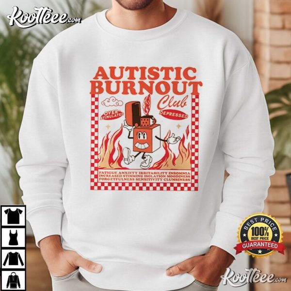 Autistic Burnout Club Neurodiversity Autism T-Shirt